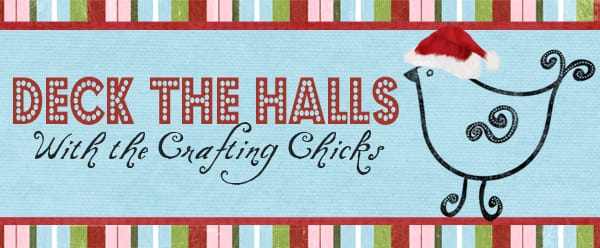 {Deck the Halls with the Crafting Chicks}