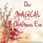 Magical Christmas Eve {Christmas Tradition Series}