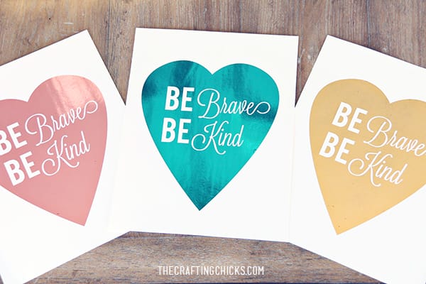 Be Brave & Be Kind Foil Print with Heidi Swapp’s Minc Machine