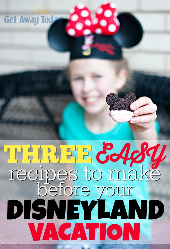 Three Easy Recipes to Make Before Your Disneyland Vacation