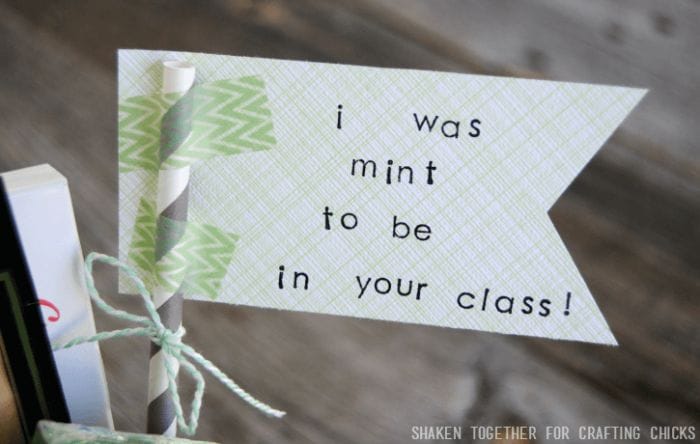 Stamp a paper flag with "I was Mint to be in your Class" for a cute touch for the Mint Themed Teacher Gift!