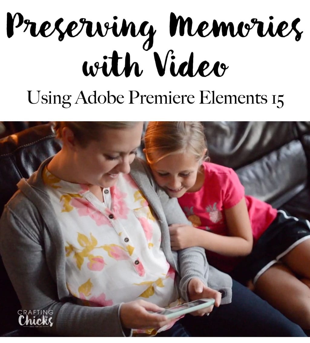 Preserving Memories with Video using Adobe Premiere Elements 15