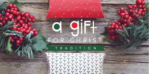 A Gift For Christ Tradition