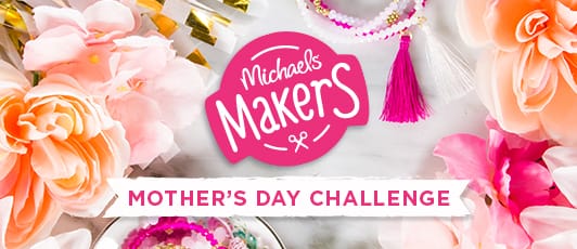 Michaels Makers Mother's Day Challenge 2017