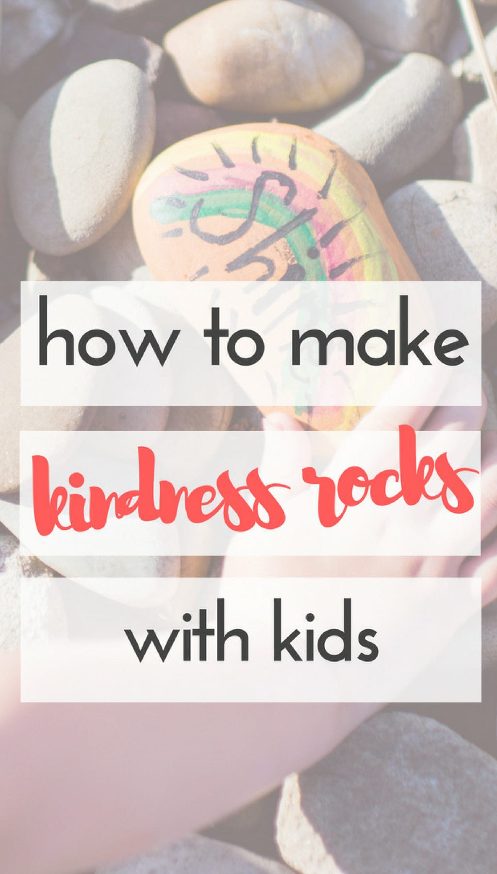 How to Make Kindness Rocks with Kids | If you haven't heard of The Kindness Rocks Project, it's a really cool concept. You create rocks with inspirational sayings or words of kindness, and then place them in places where others can find them. #kindness #rocks #kids #activities #crafts