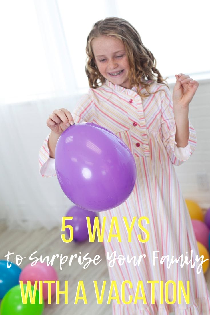 5 Ways to Surprise your Family with a Vacation